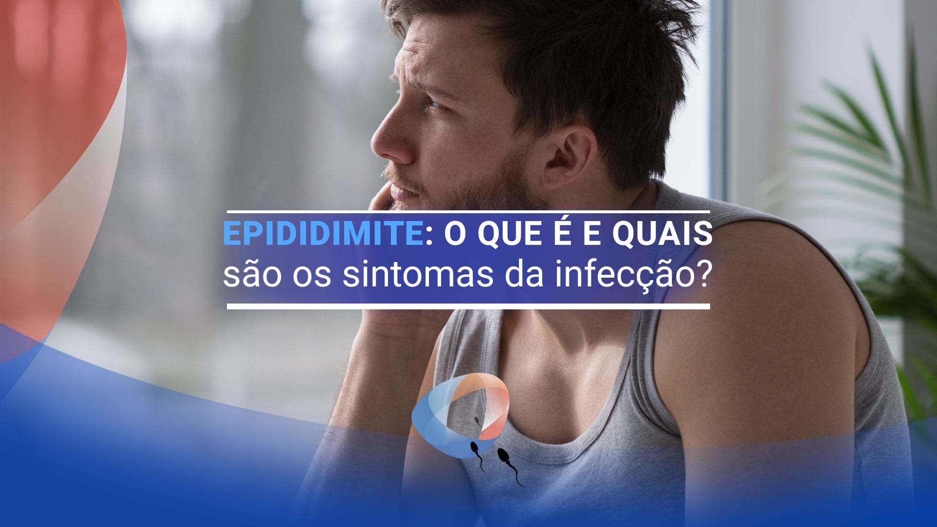 Epididimite: o que é e quais são os sintomas da infecção?