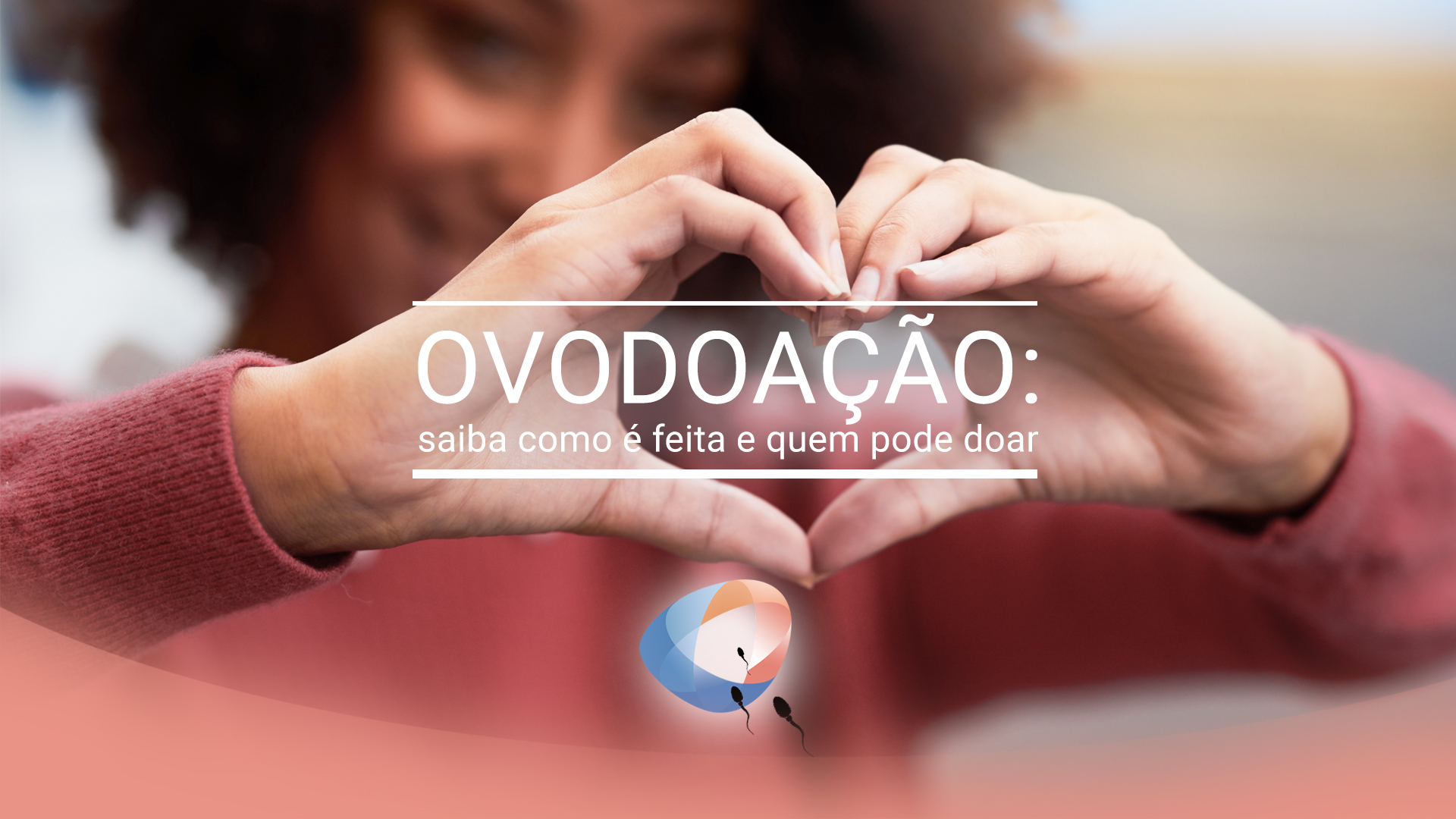 Ovodoação: saiba como é feita e quem pode doar